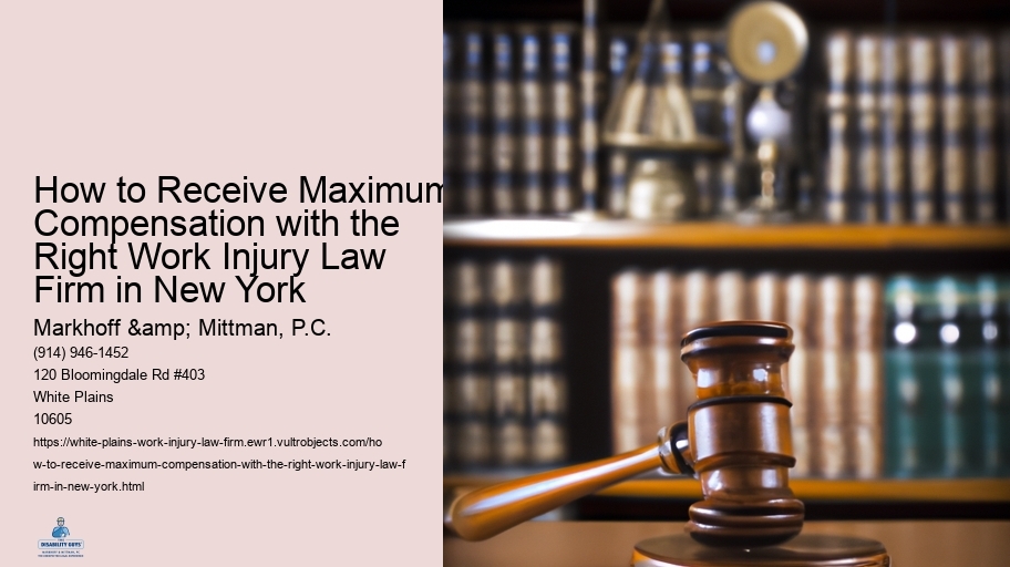 How to Receive Maximum Compensation with the Right Work Injury Law Firm in New York 